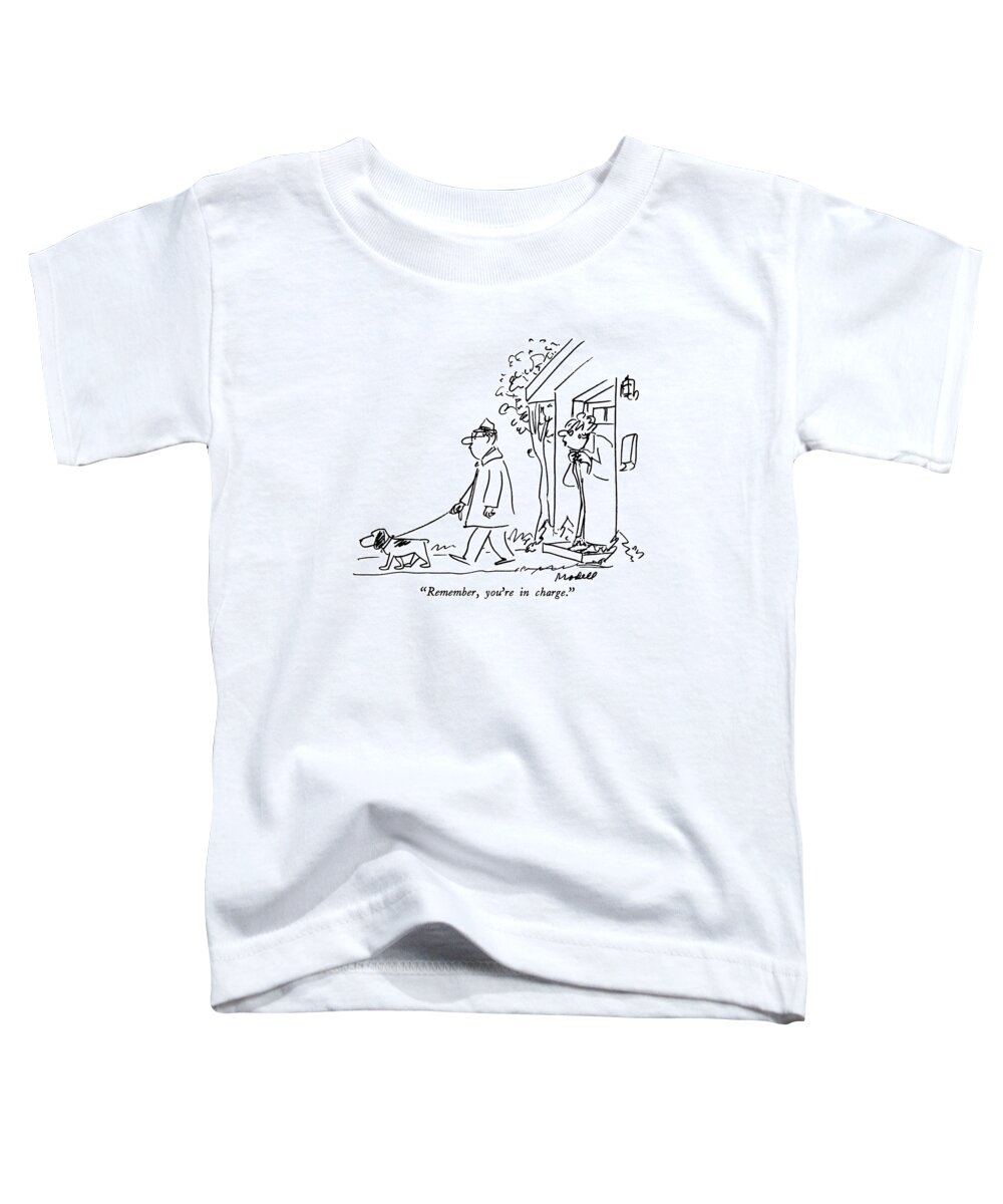

 Man Walking Dog Toddler T-Shirt featuring the drawing Remember, You're In Charge by Frank Modell