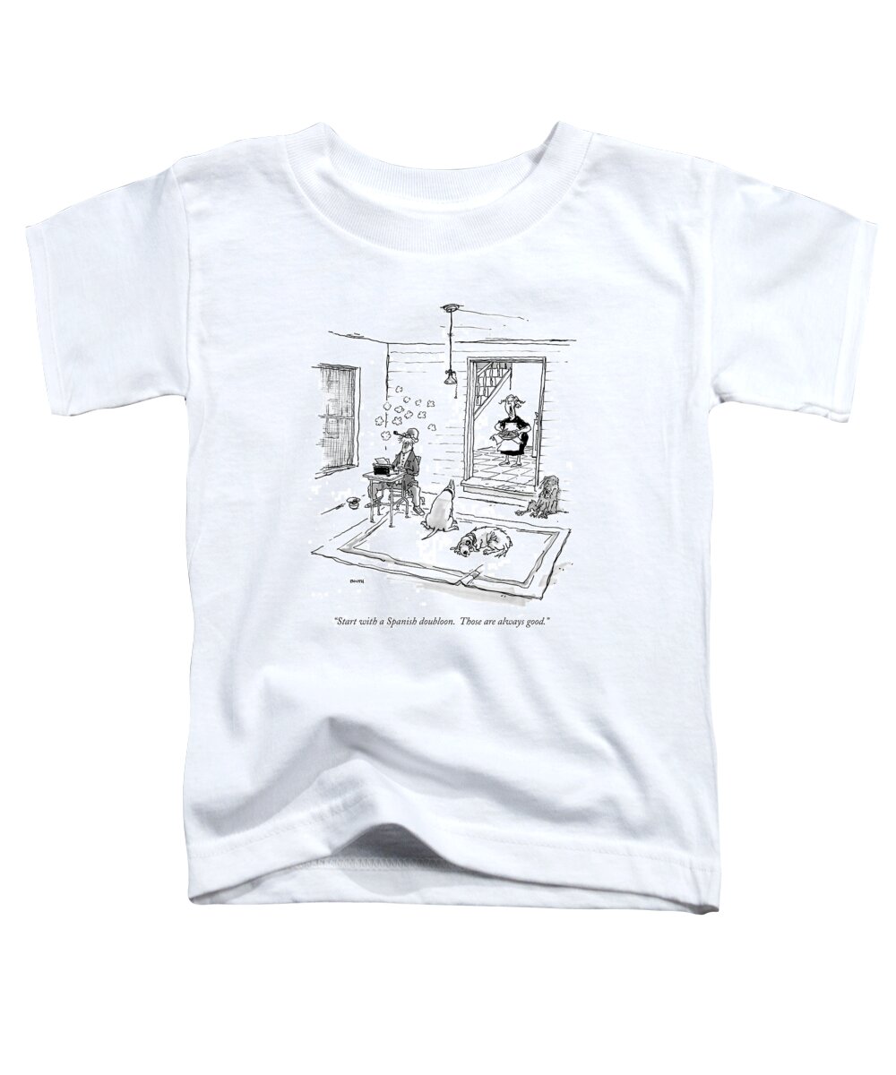 Writers Toddler T-Shirt featuring the drawing Start With A Spanish Doubloon. Those by George Booth