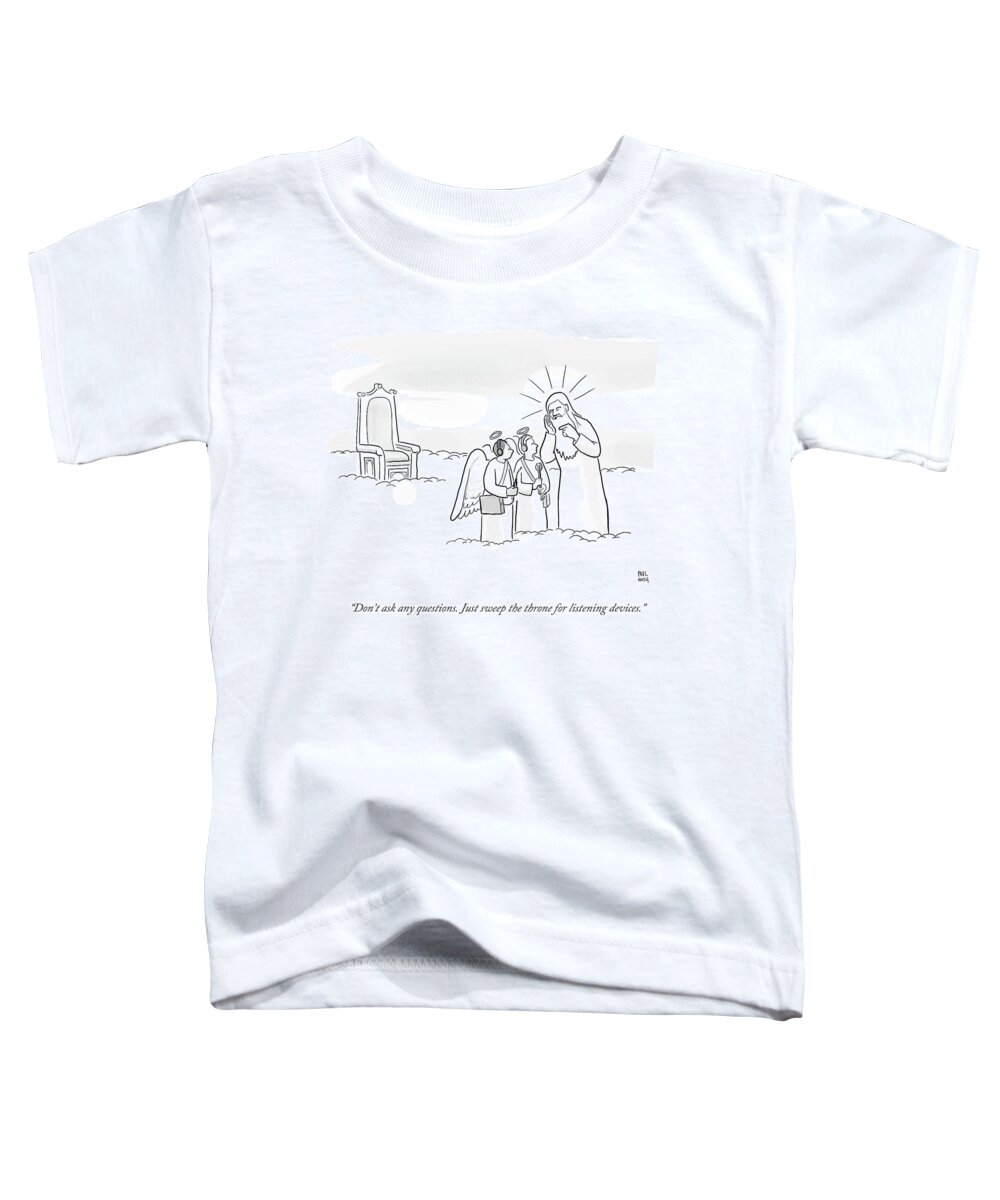 Don't Ask Any Questions. Just Sweep The Throne For Listening Devices.' Toddler T-Shirt featuring the drawing Sweep The Throne For Listening Devices by Paul Noth