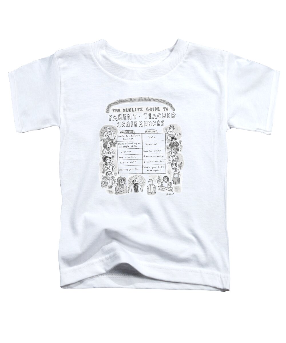 Problems Toddler T-Shirt featuring the drawing 'the Berlitz Guide To Parent-teacher Conferences' by Roz Chast