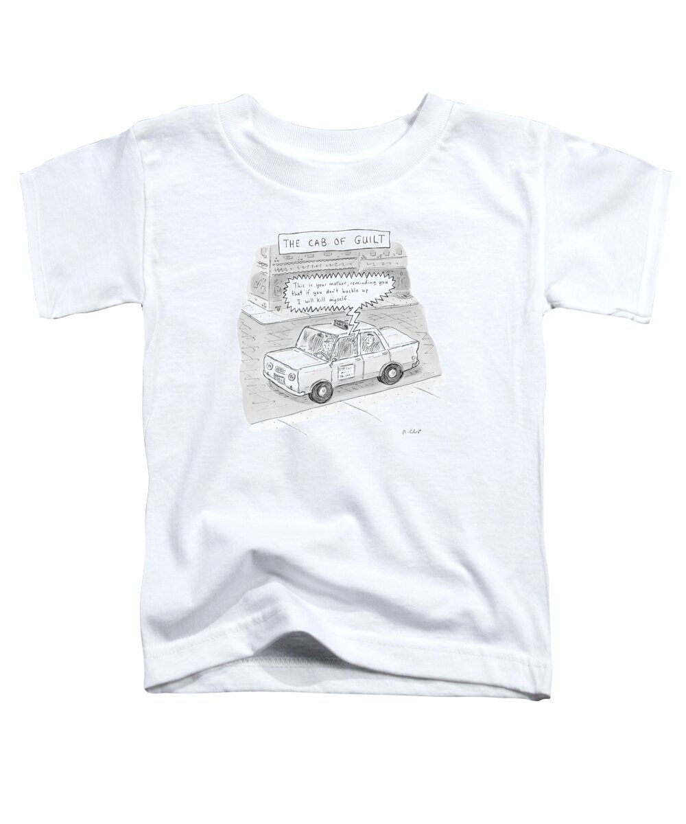 Mothers Toddler T-Shirt featuring the drawing The Cab Of Guilt
'this Is Your Mother by Roz Chast