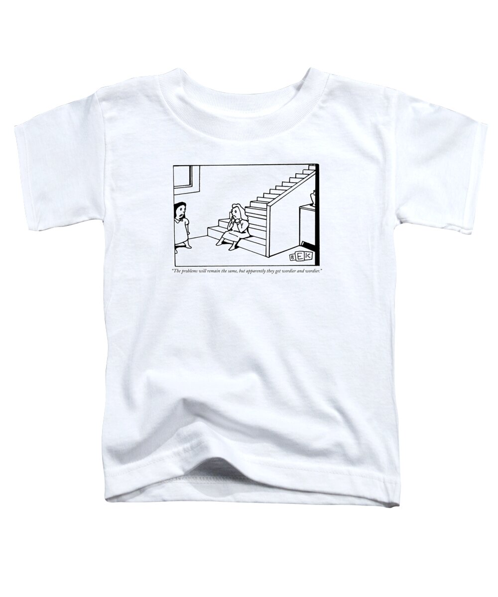 Problems Toddler T-Shirt featuring the drawing The Problems Will Remain The Same by Bruce Eric Kaplan