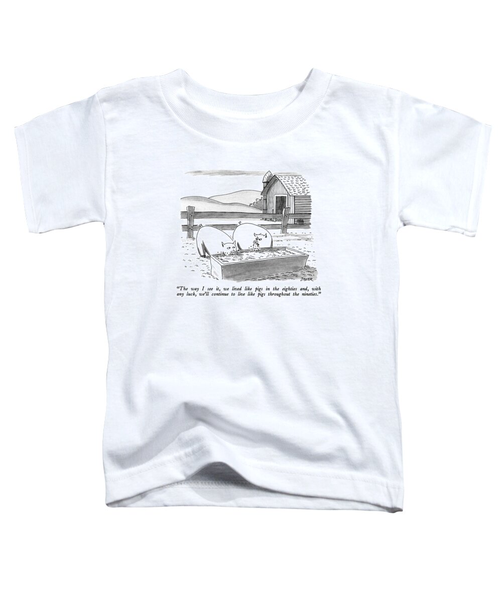 

 One Pig To Another At A Trough. 
Animals Toddler T-Shirt featuring the drawing The Way I See by Jack Ziegler