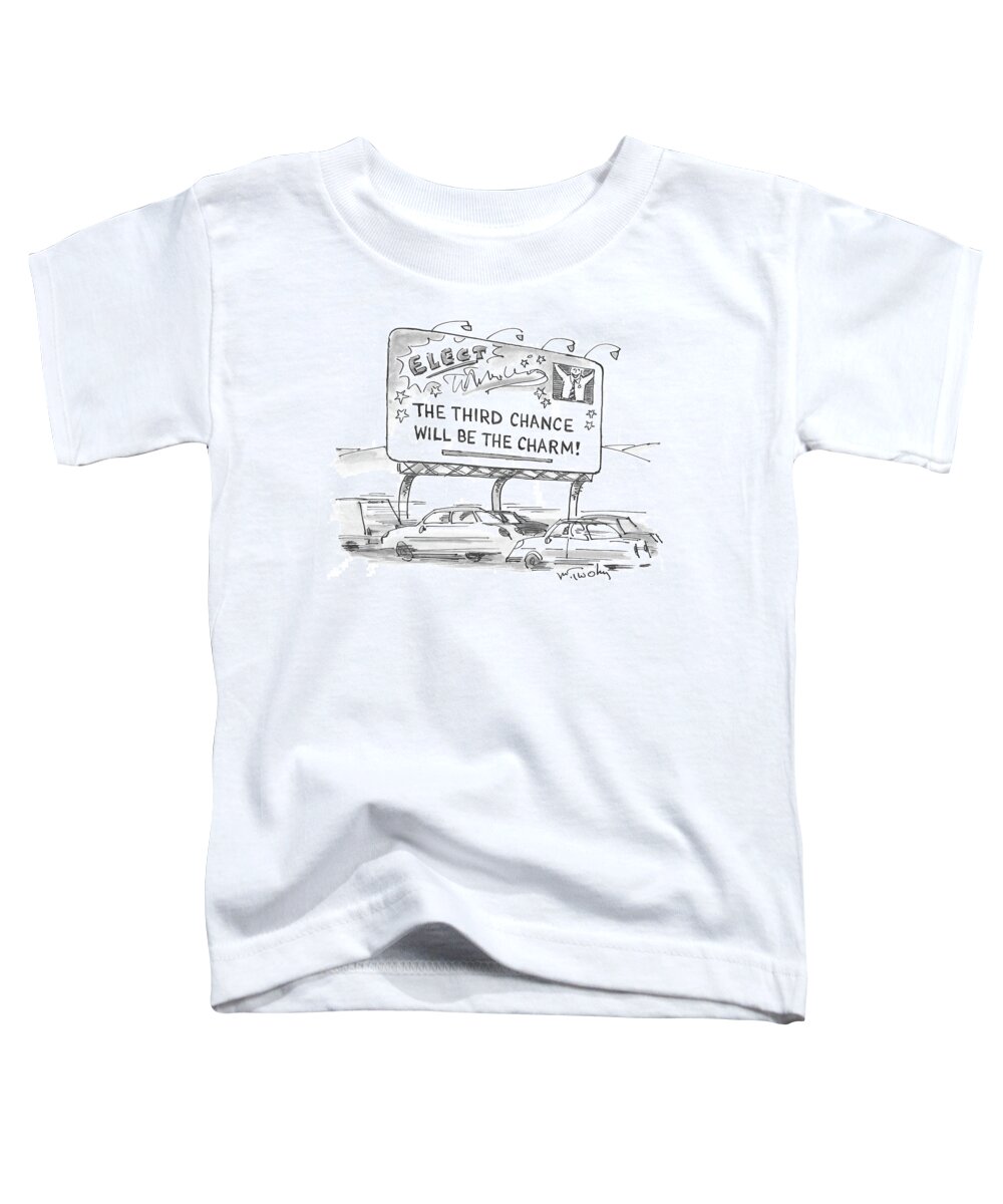 Elect Toddler T-Shirt featuring the drawing Third Chance Will Be The Charm by Mike Twohy
