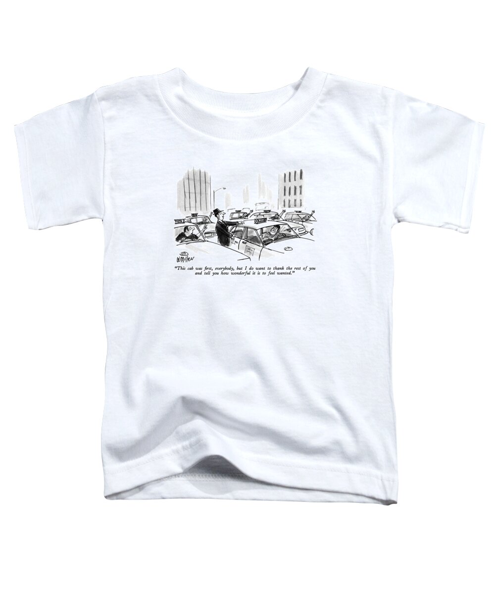 

 Man To A Group Of Taxis. 
Urban Toddler T-Shirt featuring the drawing This Cab Was First by Warren Miller