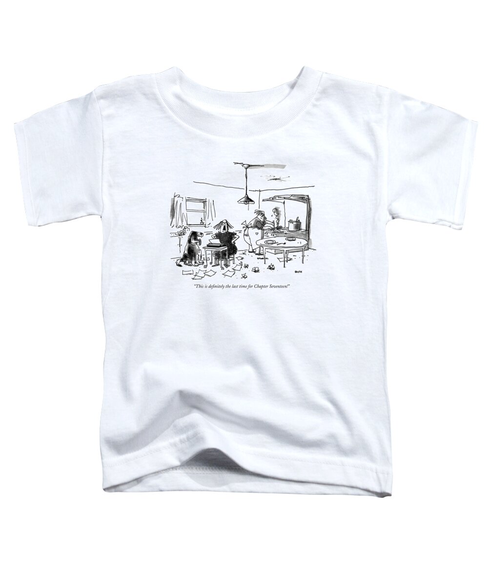 Writing Toddler T-Shirt featuring the drawing This Is Definitely The Last Time For Chapter by George Booth