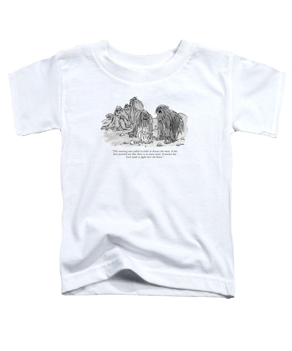 
(prehistoric Man-apes Assemble Over An Animal's Skeleton.) History Dining Politics Government Debate Rules George Booth Gbo Artkey 44908 Toddler T-Shirt featuring the drawing This Meeting Was Called In Order To Discuss by George Booth