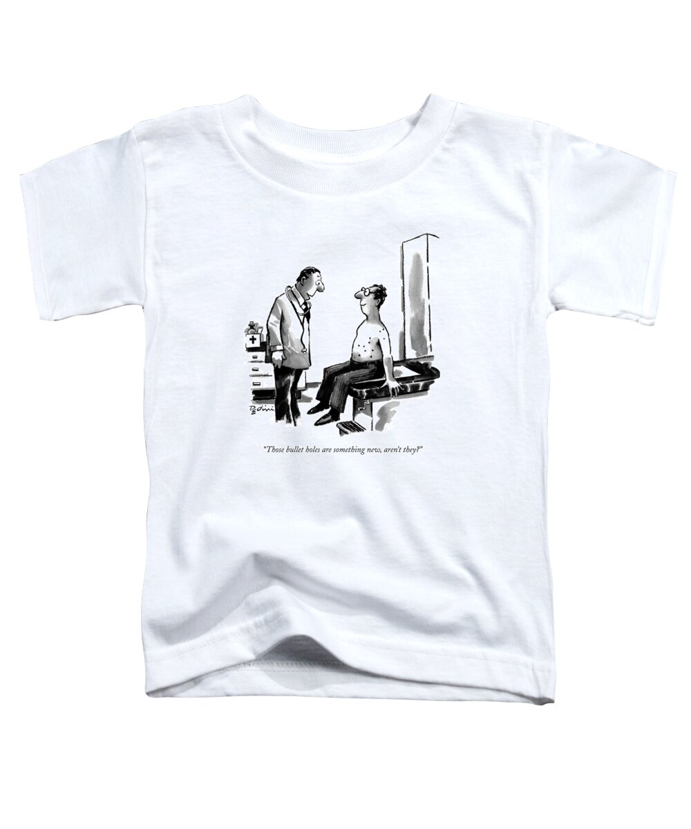 Medical Toddler T-Shirt featuring the drawing Those Bullet Holes Are Something New by Eldon Dedini