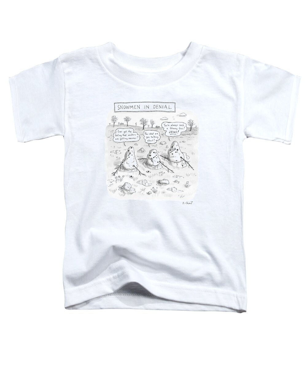#condenastnewyorkercartoon Toddler T-Shirt featuring the drawing Three Melting Snowmen Are In Denial by Roz Chast