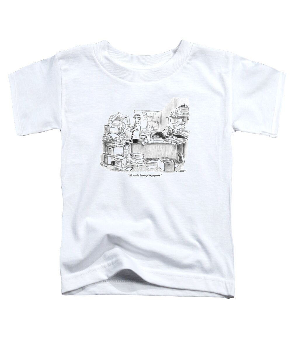 Mess Toddler T-Shirt featuring the drawing Two People Are In An Office Surrounded By Large by Pat Byrnes