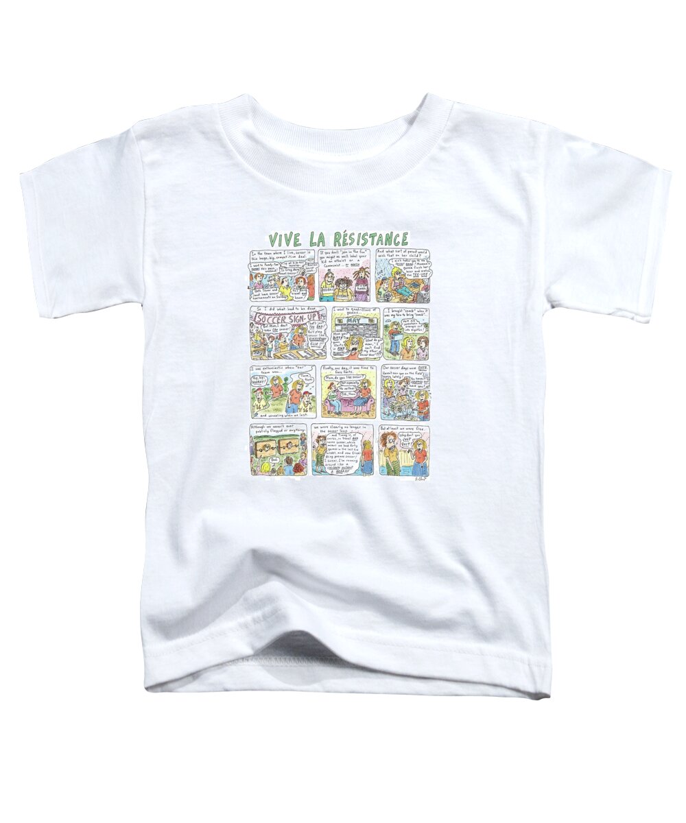 Vive La Resistance Toddler T-Shirt featuring the drawing Vive La Resistance by Roz Chast