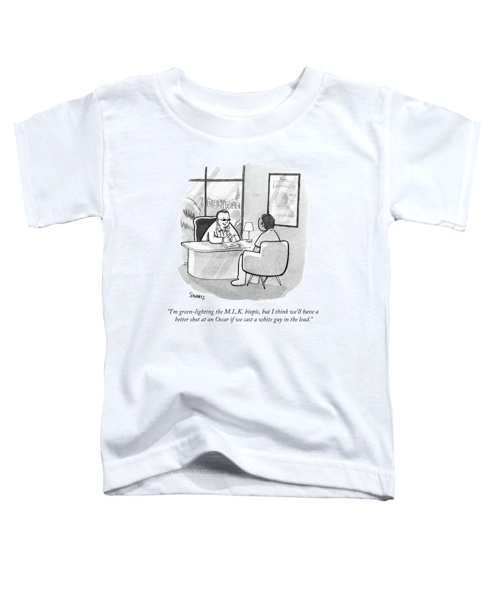 I'm Green-lighting The M.l.k. Biopic Toddler T-Shirt featuring the drawing We'll Have A Better Shot At An Oscar If We Cast by Benjamin Schwartz