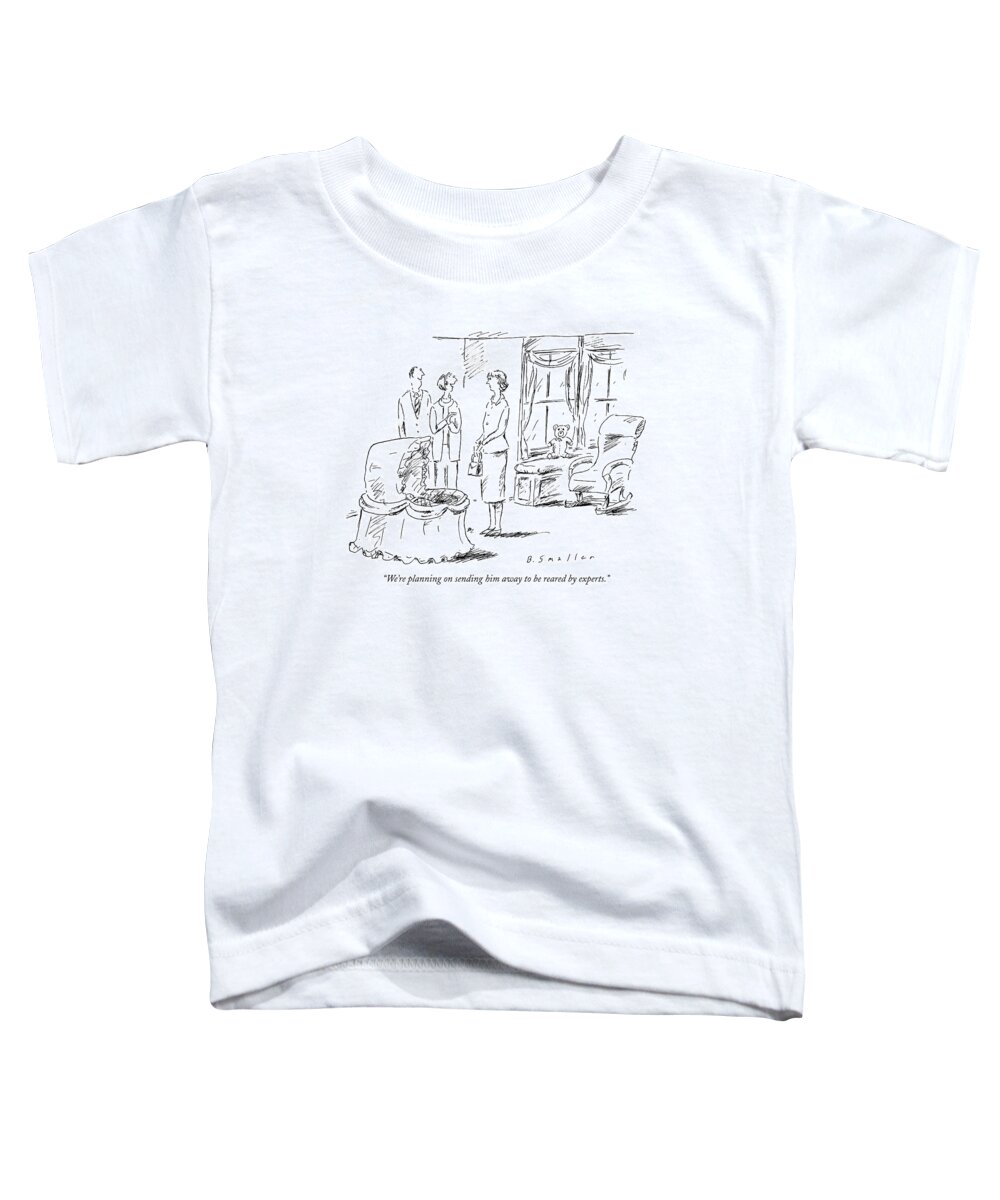 Experts Toddler T-Shirt featuring the drawing We're Planning On Sending Him Away To Be Reared by Barbara Smaller