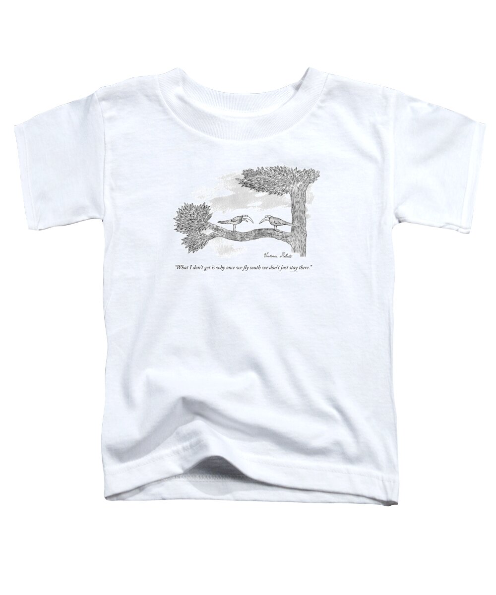 (migrating Bird To Another) Toddler T-Shirt featuring the drawing Once we fly south by Victoria Roberts