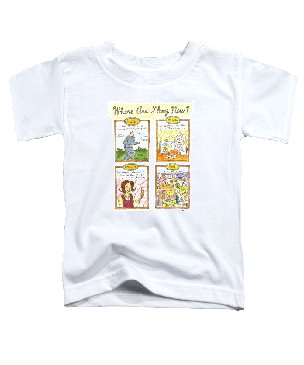 Where Are They Now?
(four Illustrations Showing The Post-presidency Careers Of George Bush Toddler T-Shirt featuring the drawing Where Are They Now? by Roz Chast