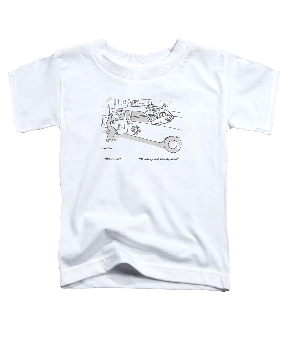 


 Man Gets Into Taxi That Has Sign On It Toddler T-Shirt featuring the drawing Where To?
Broadway And Seventy-ninth! by Michael Crawford