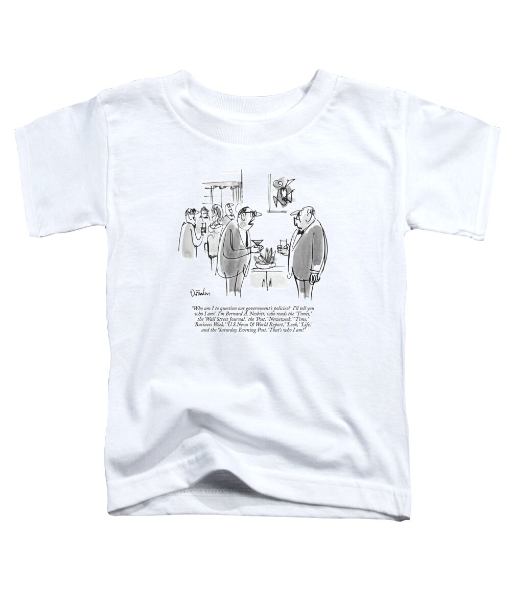 
(one Man Speaks Angrily To Another At Cocktail Party. )
Leisure Toddler T-Shirt featuring the drawing Who Am I To Question Our Government's Policies? by Dana Fradon