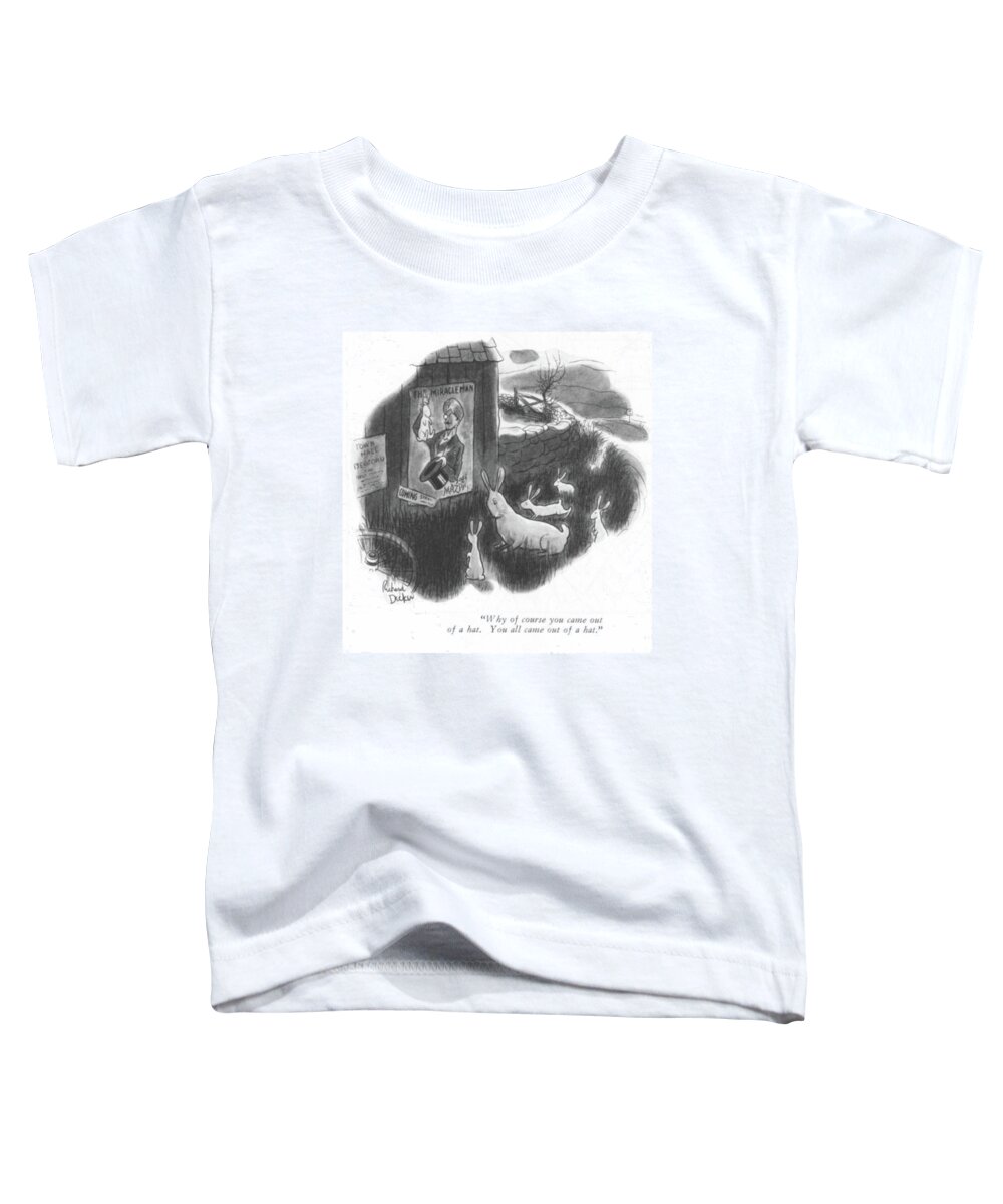 107811 Rde Richard Decker Toddler T-Shirt featuring the drawing You Came Out Of A Hat by Richard Decker
