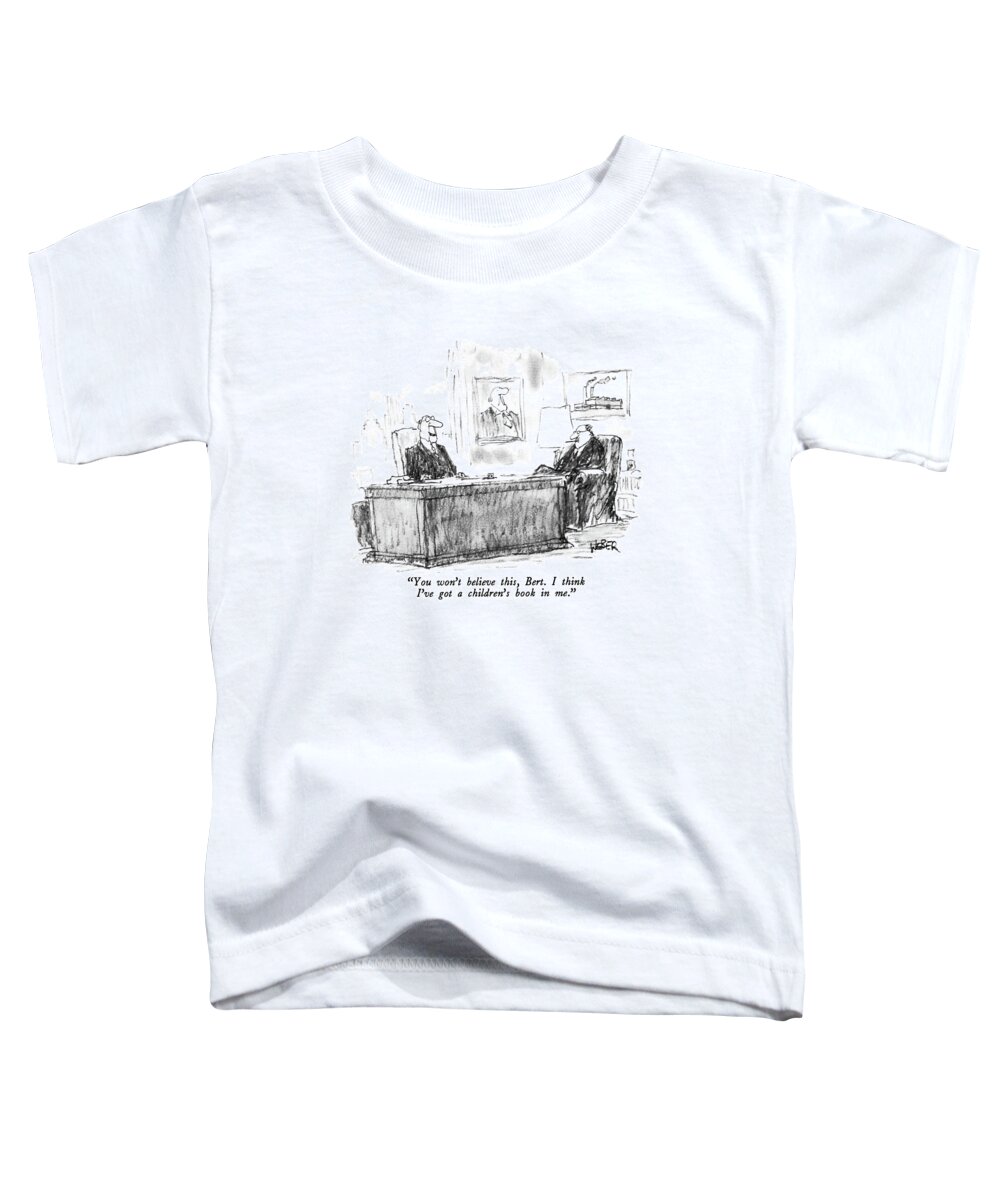 

 Old Man Behind Desk Says To A Friend. 
Children Toddler T-Shirt featuring the drawing You Won't Believe This by Robert Weber