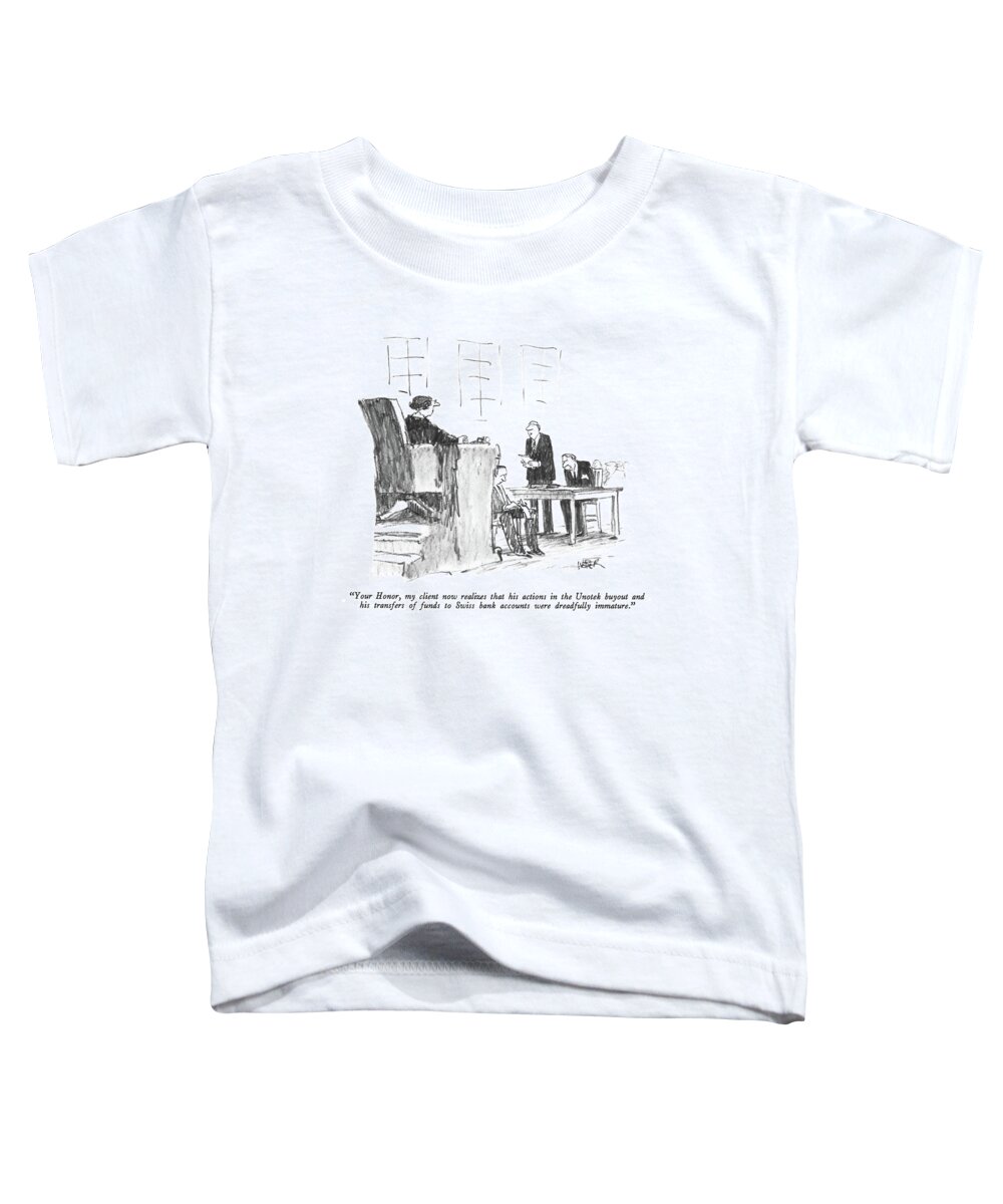 

 Lawyer In Court To Judge. Defendant Looks Like He's Trying To Be Cute And Coy. Law Toddler T-Shirt featuring the drawing Your Honor, My Client Now Realizes That by Robert Weber