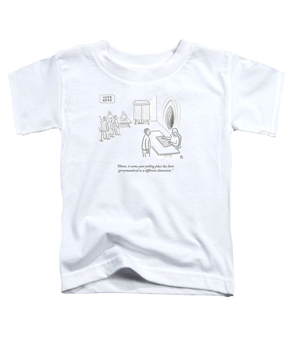 Hmm Toddler T-Shirt featuring the drawing Your Polling Place Has Been Gerrymandered by Paul Noth
