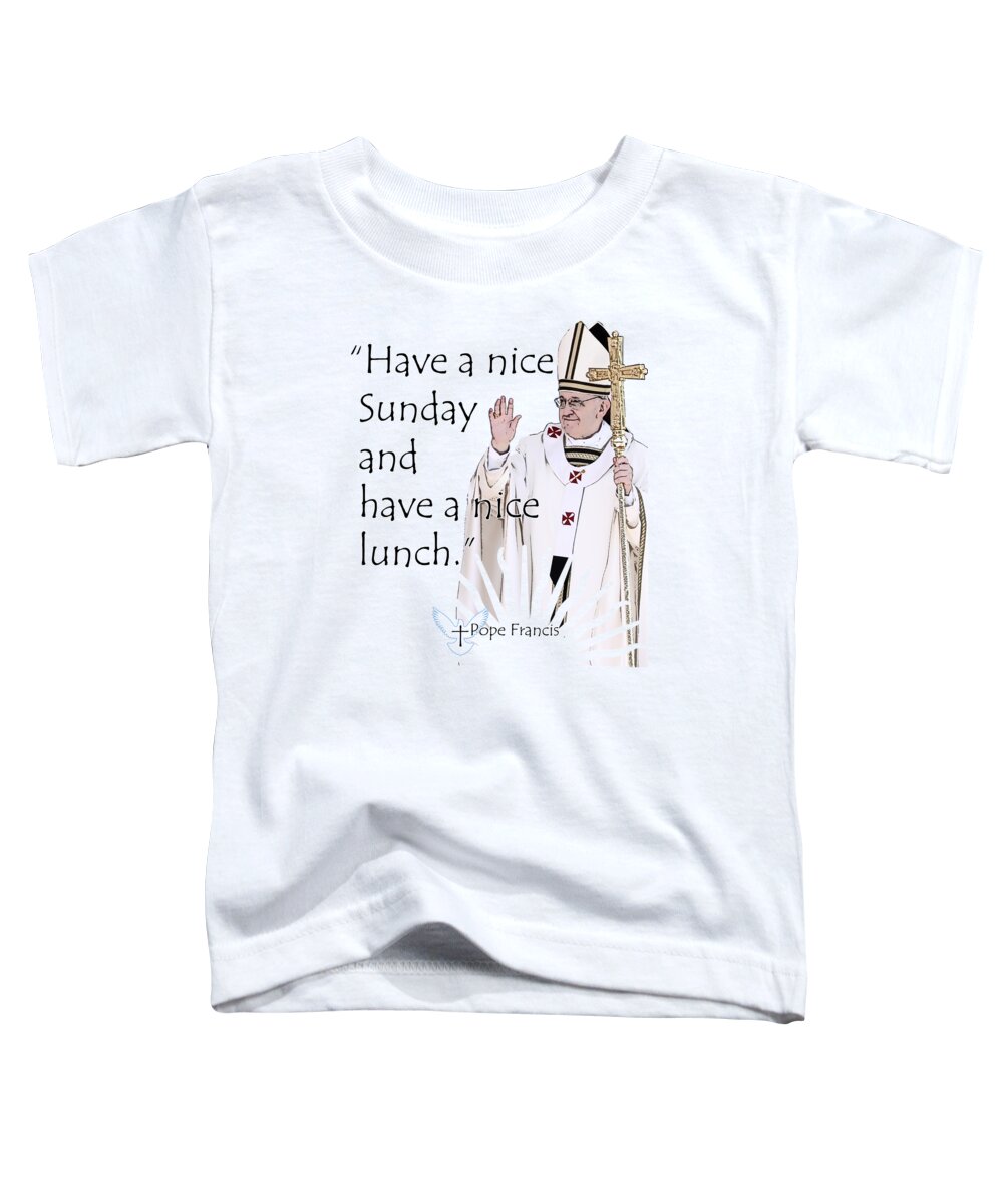 Pope Toddler T-Shirt featuring the digital art A Quote from Pope Francis by Garaga Designs