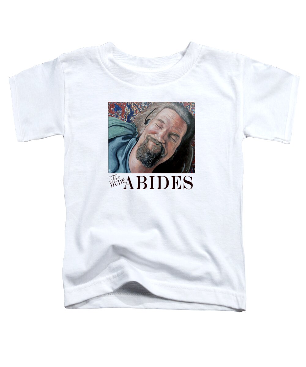 Dude Toddler T-Shirt featuring the painting The Dude Abides #2 by Tom Roderick