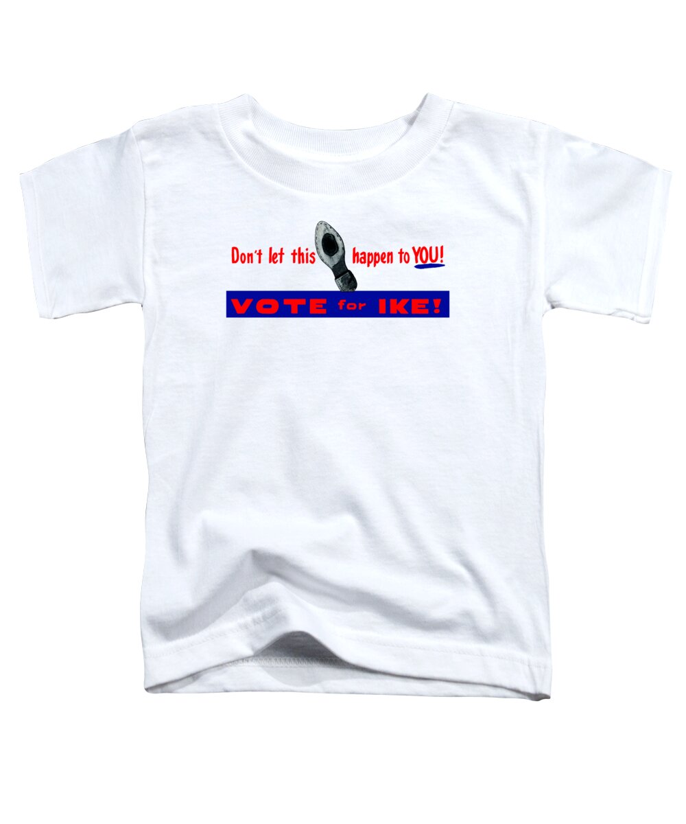 Dwight Eisenhower Toddler T-Shirt featuring the painting 1952 Don't Let This Happen - Vote Ike by Historic Image