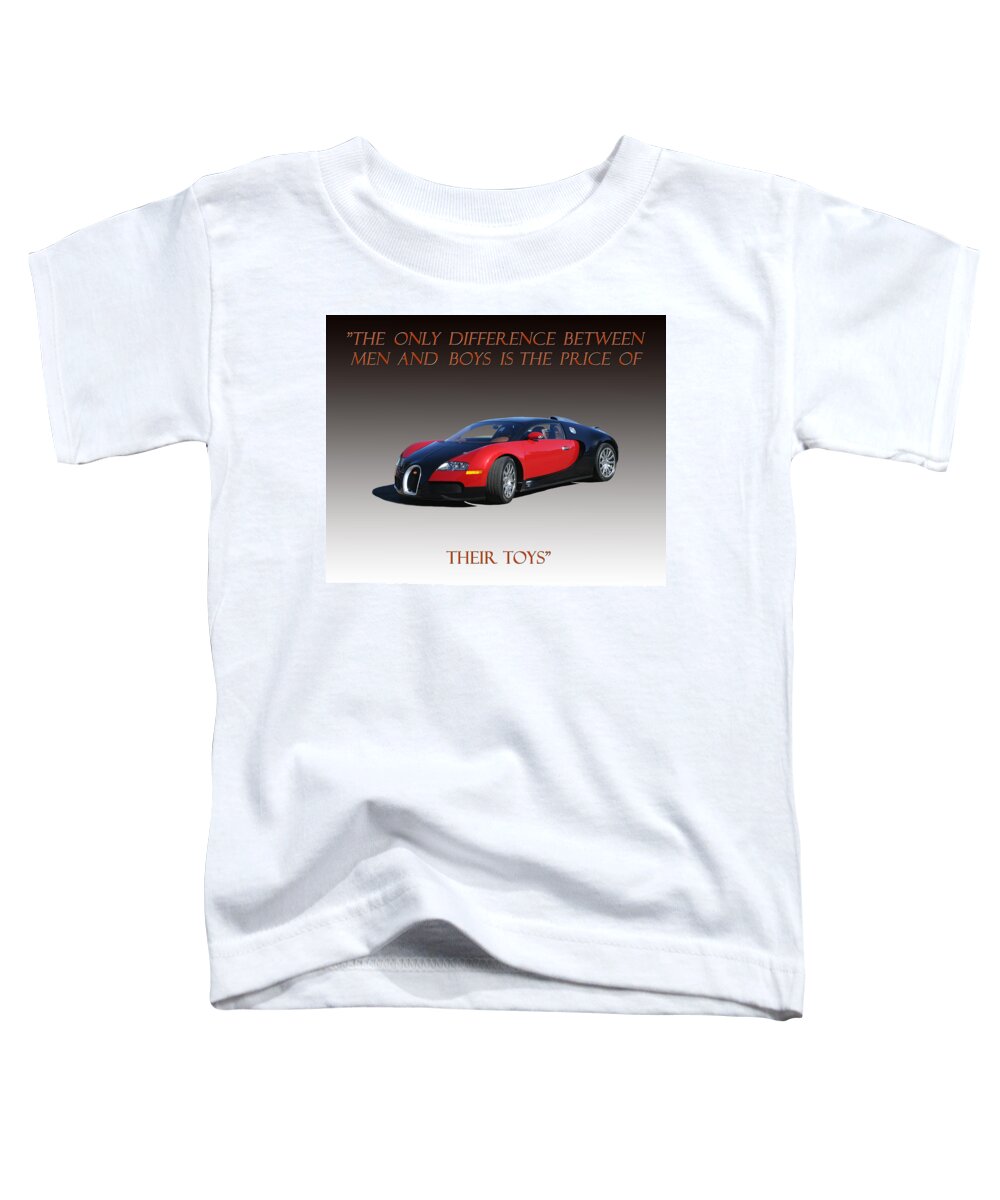 Famous Sayings Toddler T-Shirt featuring the photograph Bugatti Veyron E B 16 4 by Jack Pumphrey