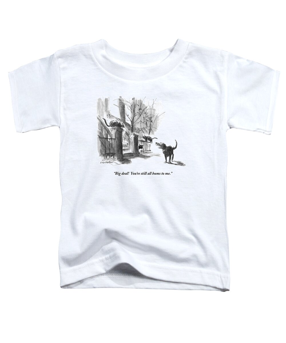 big Deal! You're Still All Bums To Me. Toddler T-Shirt featuring the drawing Big Deal by James Stevenson