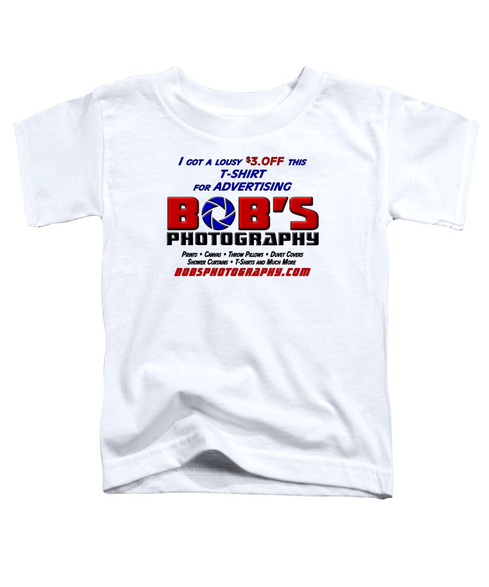 Discount Toddler T-Shirt featuring the photograph Bobs Photography T-Shirt by Bob Slitzan