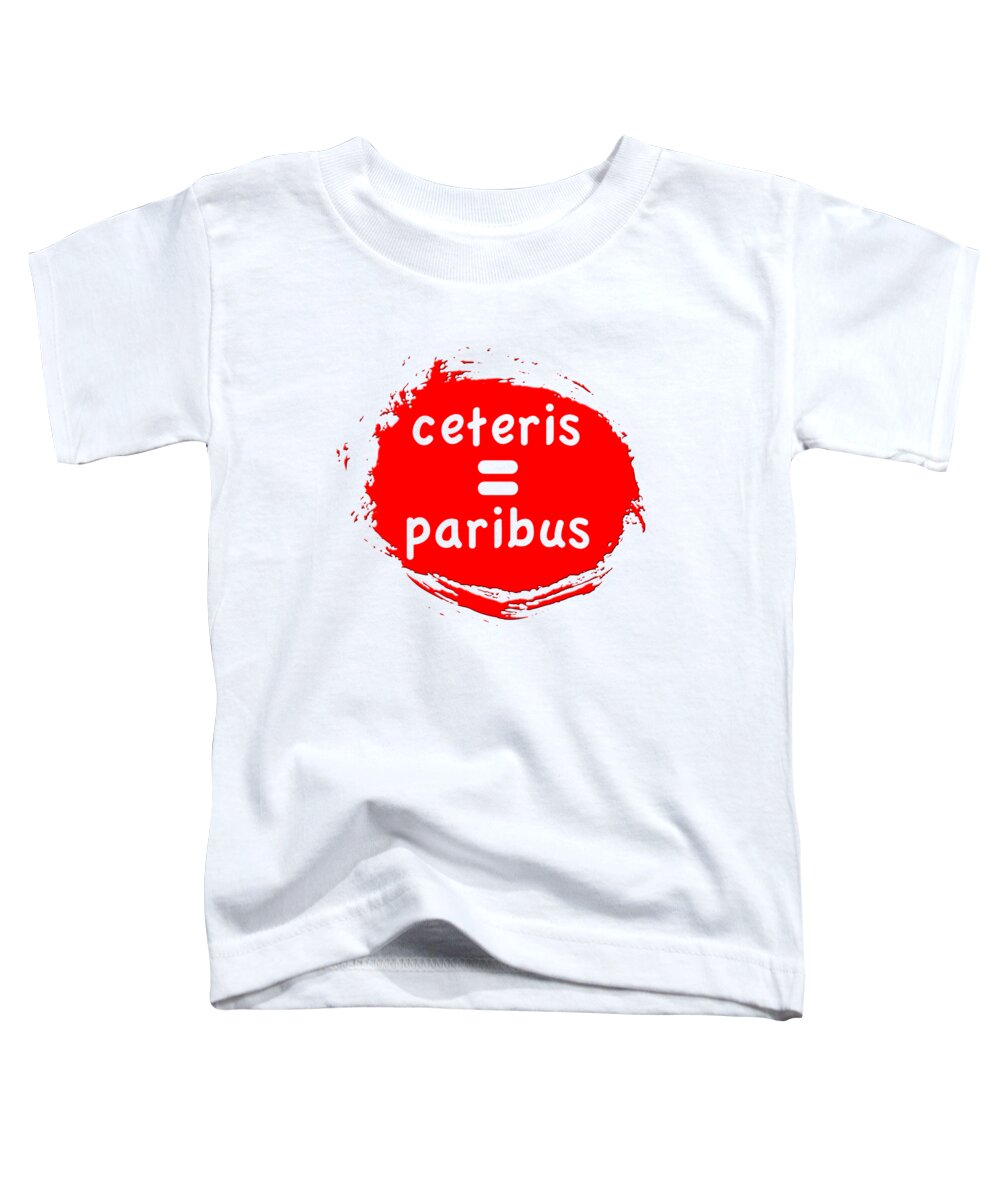 ceteris Paribus Abstract word Art women's Fashion men's Fashion Fashion  Symbol Art Toddler T-Shirt featuring the photograph Ceteris Paribus by Bill Owen