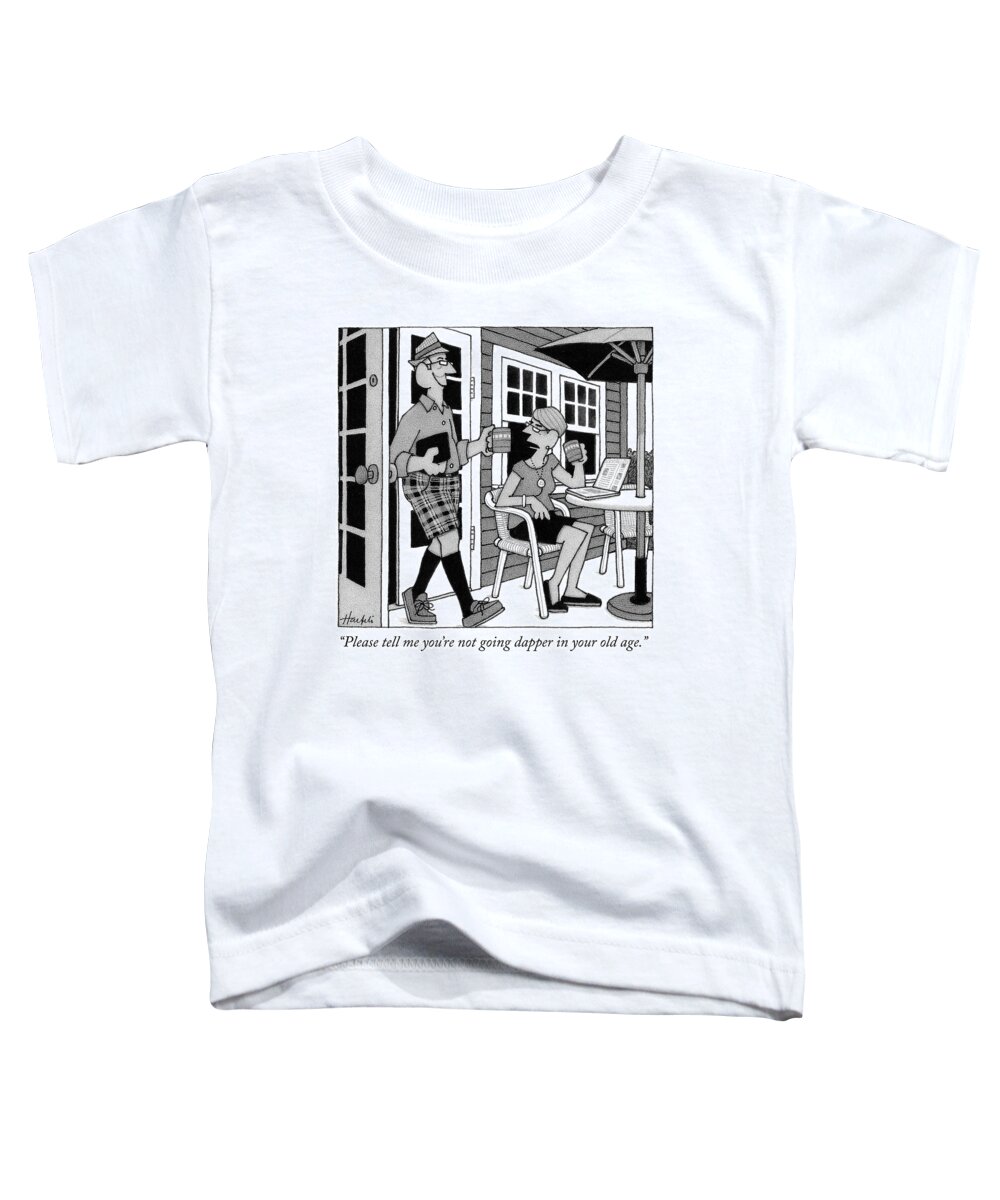 please Tell Me You're Not Going Dapper In Your Old Age. Toddler T-Shirt featuring the drawing Dapper by William Haefeli