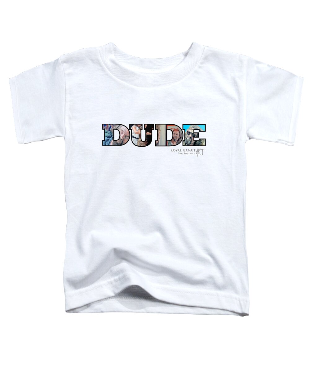 Dude Toddler T-Shirt featuring the digital art Dude Abides by Tom Roderick