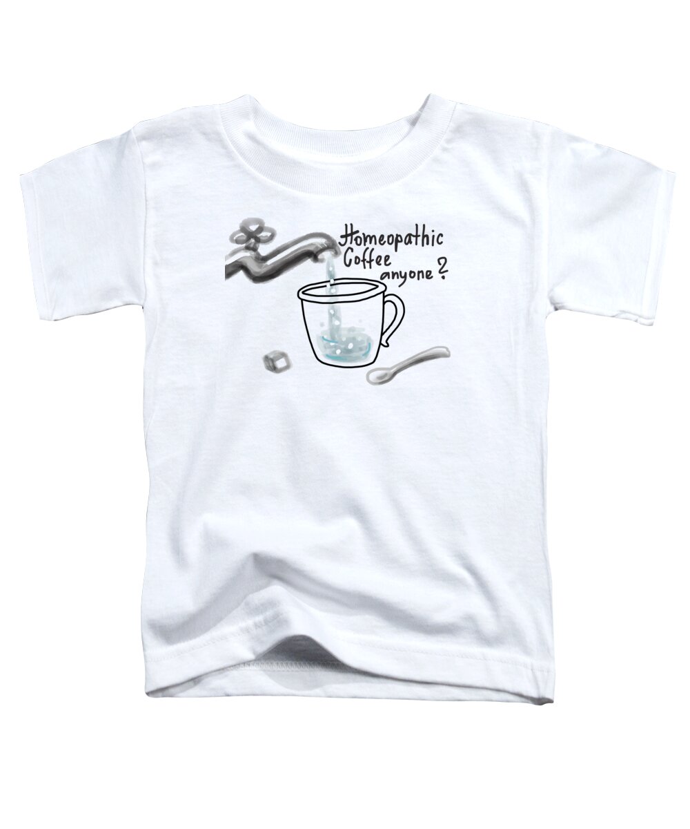 Homeopathy Toddler T-Shirt featuring the drawing Homeopathic coffee by Ivana Westin