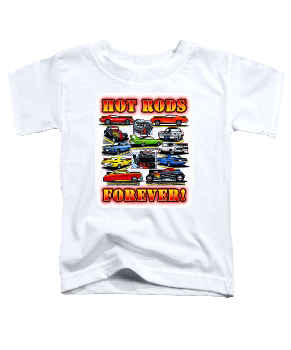Hot Rods Toddler T-Shirt featuring the digital art Hot Rods Forever by K Scott Teeters