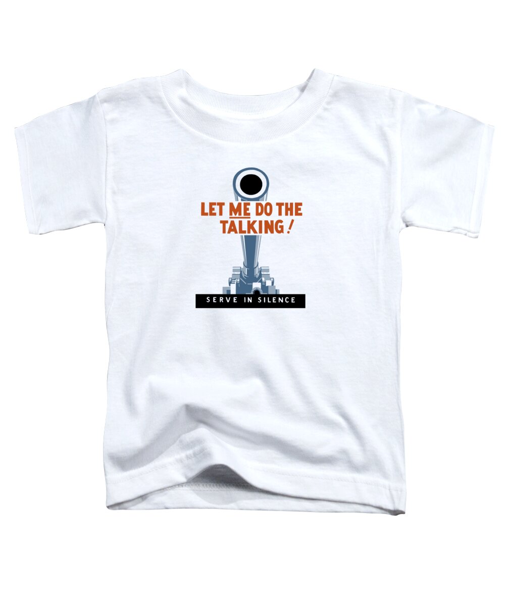 Artillery Toddler T-Shirt featuring the painting Let Me Do The Talking by War Is Hell Store