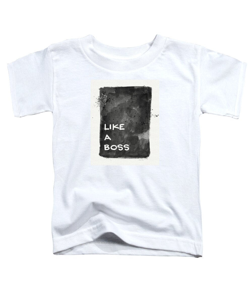Like A Boss Toddler T-Shirt featuring the painting Like A Boss- Black and White Art by Linda Woods by Linda Woods