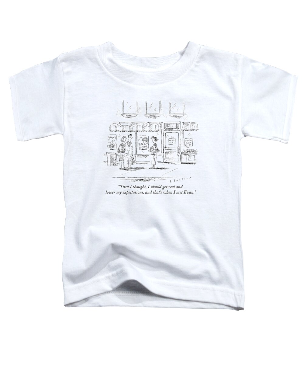 “then I Thought Toddler T-Shirt featuring the drawing Lower expectations by Barbara Smaller