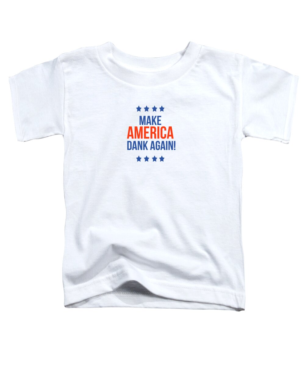 Dank Toddler T-Shirt featuring the digital art Make America Dank Again- Art by Linda Woods by Linda Woods