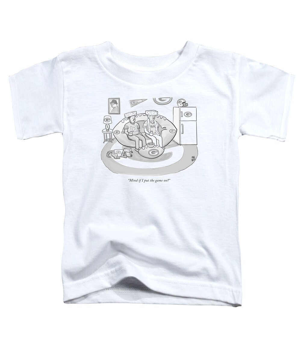 “mind If I Put The Game On?” Game Toddler T-Shirt featuring the drawing Mind if I put the game on by Paul Noth