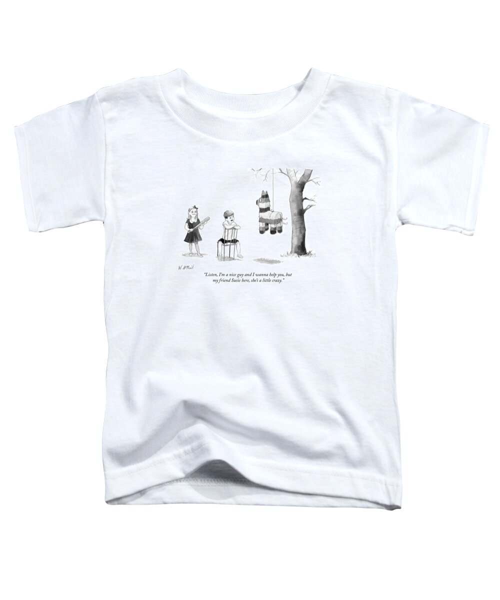 “listen Toddler T-Shirt featuring the drawing My friend Susie here shes a little crazy by Will McPhail
