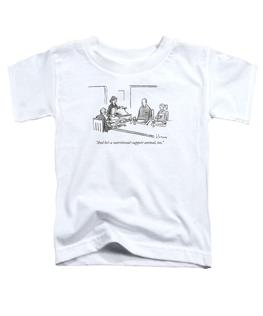 and He's A Nutritional Support Animal Toddler T-Shirt featuring the drawing Nutritional support animal by John Klossner