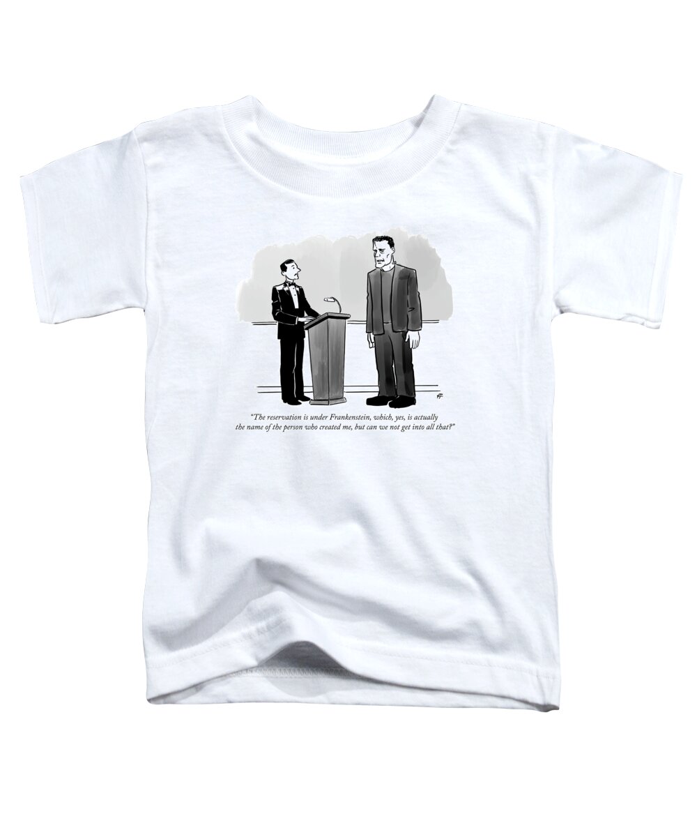 the Reservation Is Under Frankenstein Which Yes Toddler T-Shirt featuring the drawing Reservation for Frankenstein by Pia Guerra