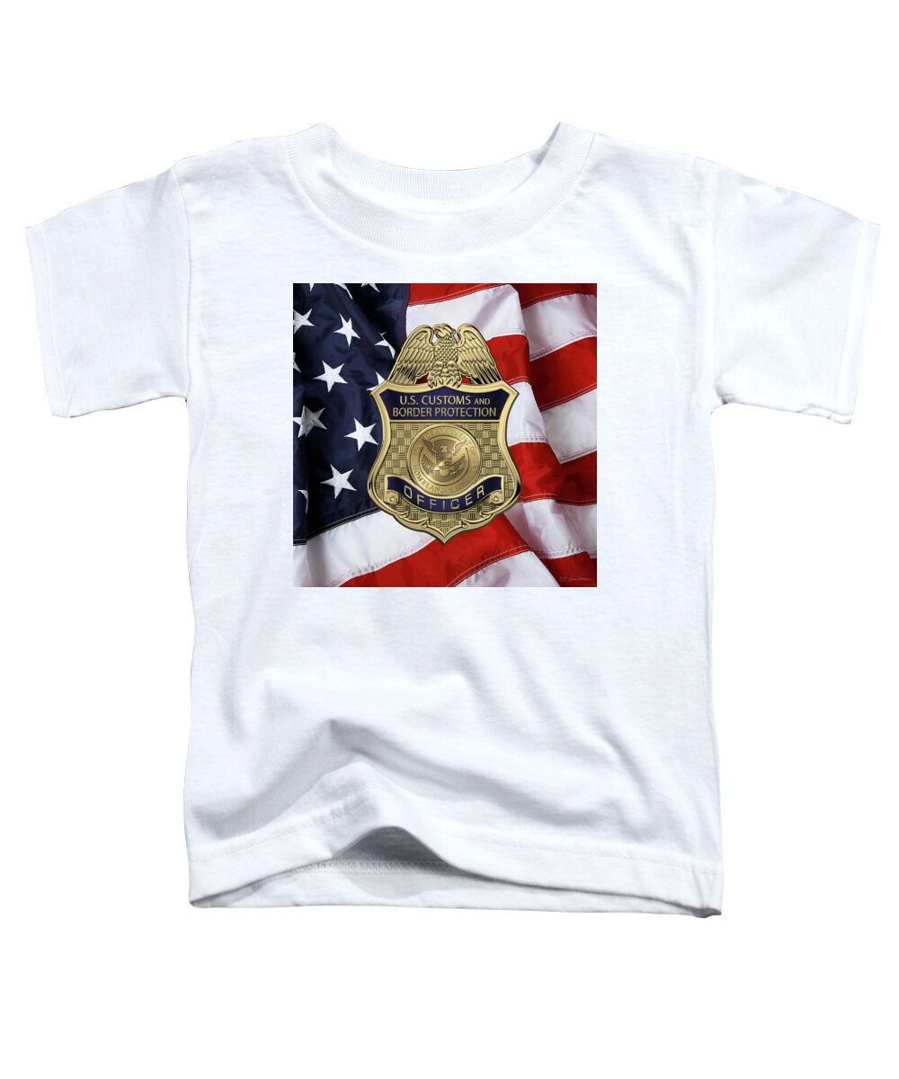 'law Enforcement Insignia & Heraldry' Collection By Serge Averbukh Toddler T-Shirt featuring the digital art U. S. Customs and Border Protection - C B P Officer Badge over American Flag by Serge Averbukh