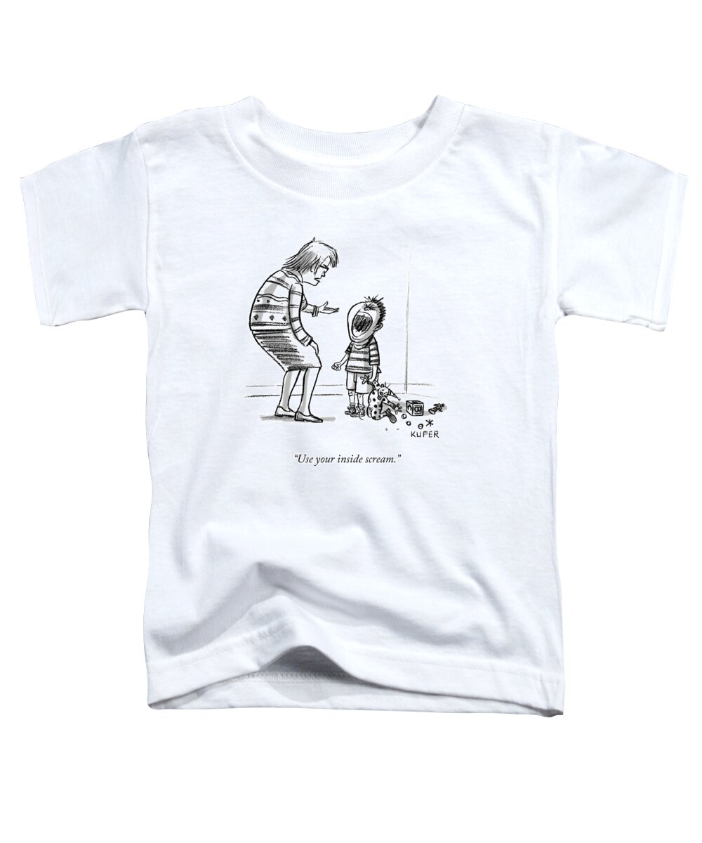 use Your Inside Scream. Motherhood Toddler T-Shirt featuring the drawing Use your inside scream by Peter Kuper