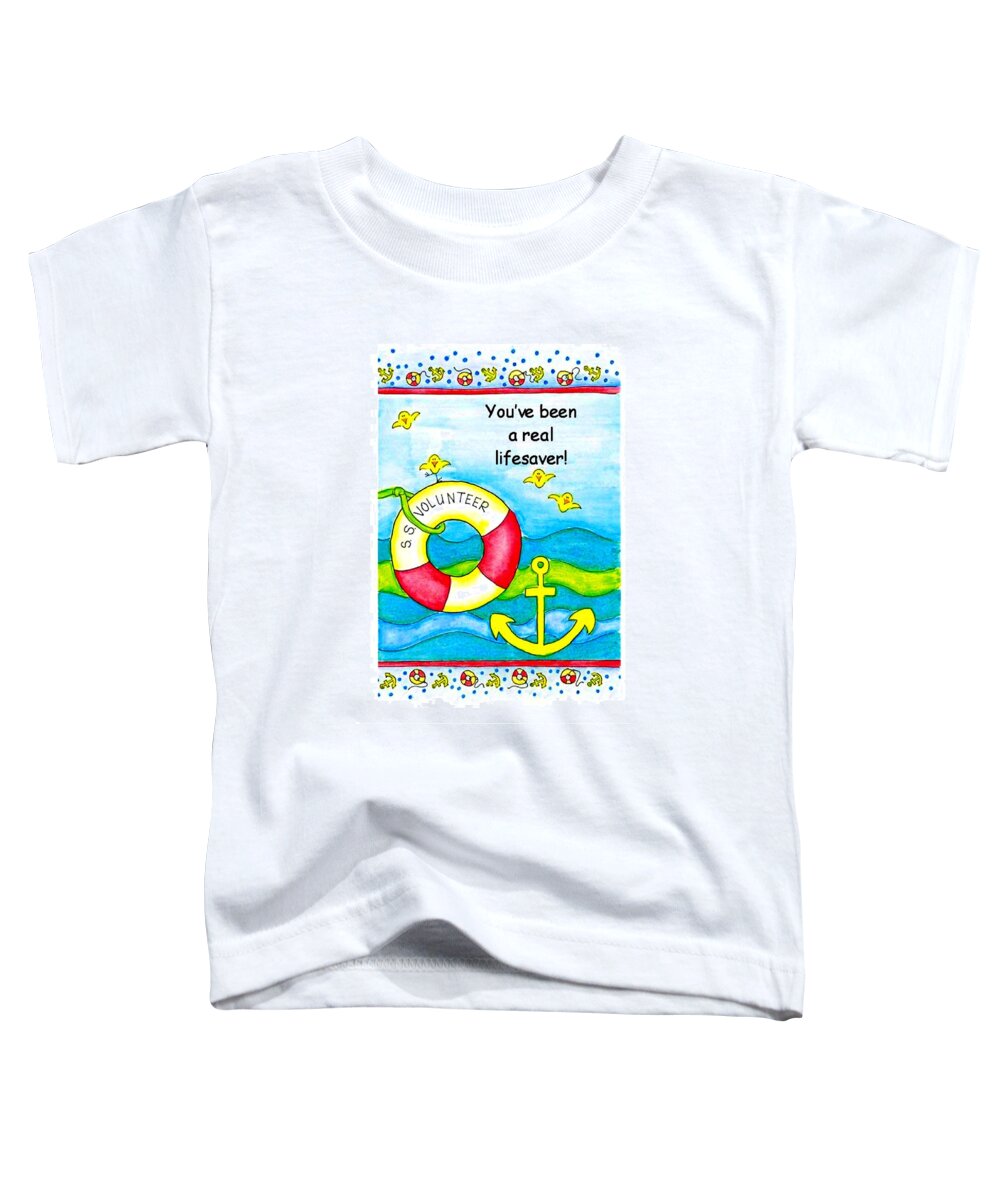 You Toddler T-Shirt featuring the digital art You have been a real lifesaver by Karon Melillo DeVega