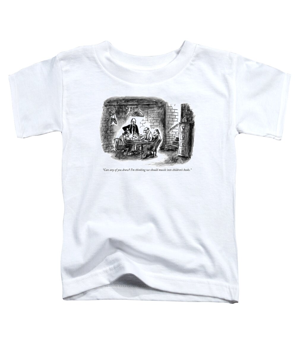 can Any Of You Draw? I'm Thinking We Should Muscle Into Children's Books. Mobster Toddler T-Shirt featuring the drawing Can Any of You Draw by Frank Cotham