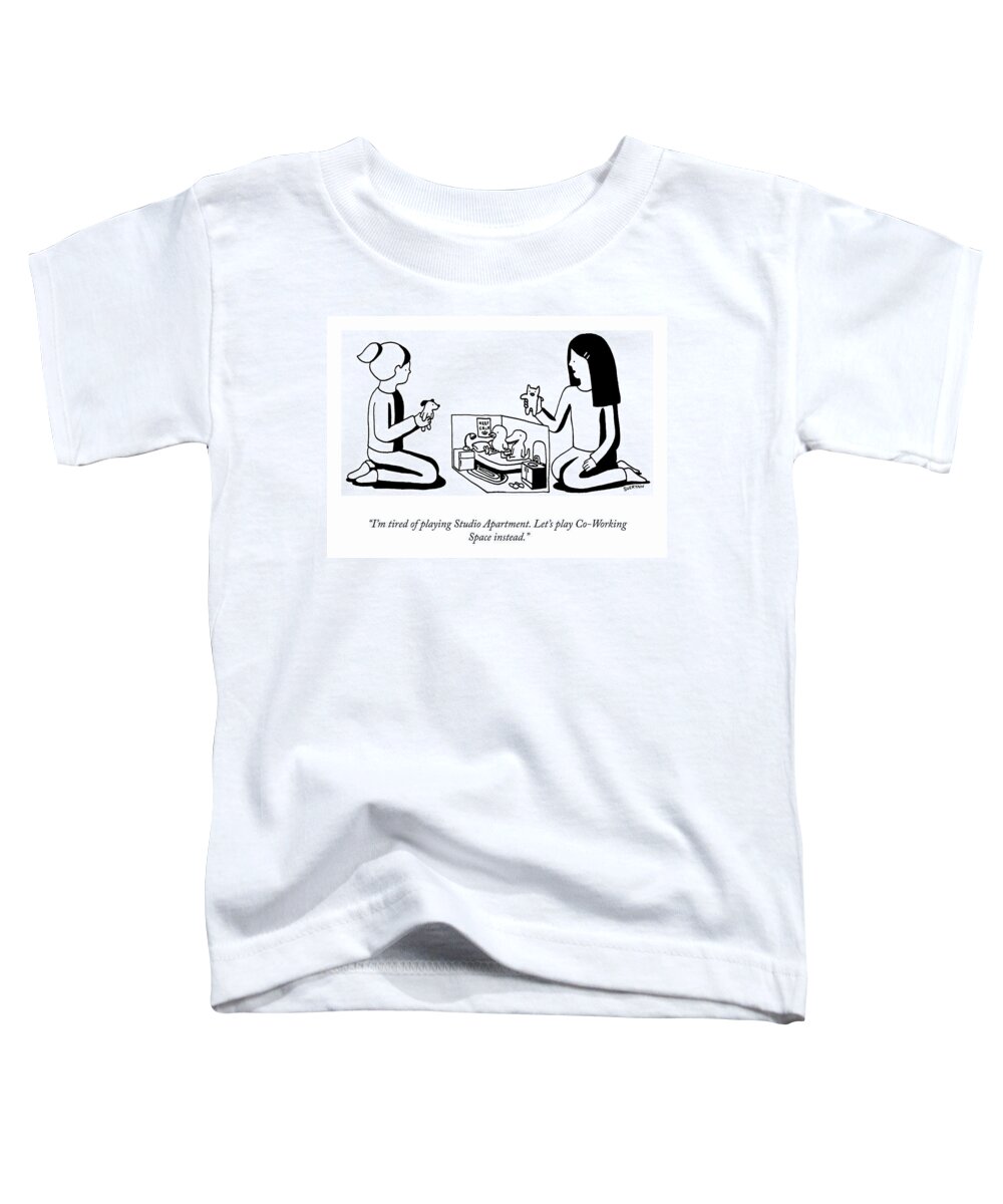 i'm Tired Of Playing studio Apartment.' Let's Play co-working Space' Instead. Toddler T-Shirt featuring the drawing Co-Working Space Play by Suerynn Lee