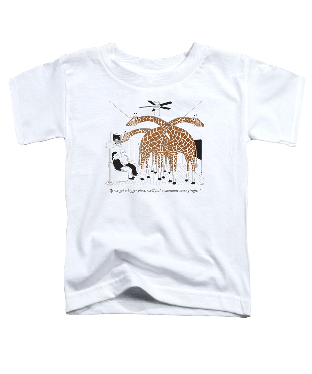 if We Get A Bigger Place We'll Just Accumulate More Giraffes. Toddler T-Shirt featuring the drawing More giraffes by Seth Fleishman